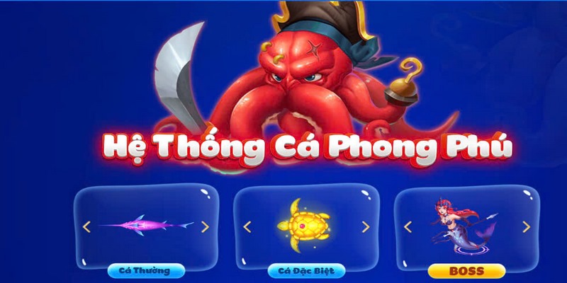 Trong game bắn cá cung cấp rất nhiều loài sinh vật