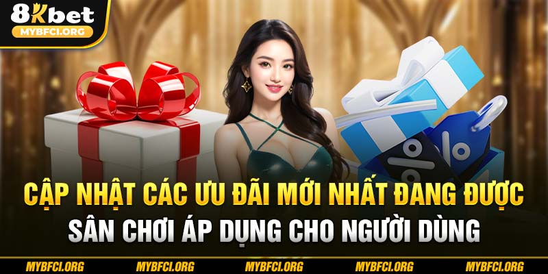 Cập nhật các ưu đãi mới nhất đang được sân chơi áp dụng cho người dùng