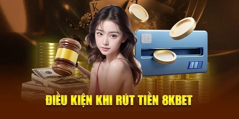 Quy định cần nắm bắt khi tham gia rút tiền 8kbet